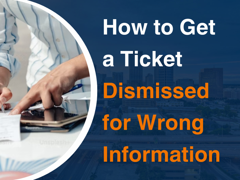 how to get a ticket dismissed for wrong information