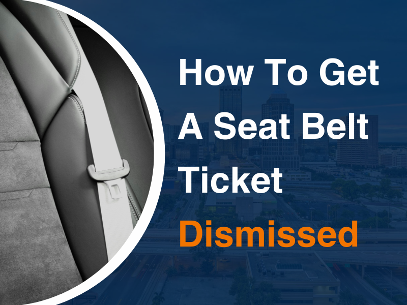 How To Get A Seat Belt Ticket Dismissed
